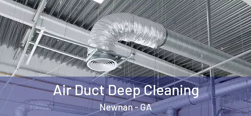  Air Duct Deep Cleaning Newnan - GA