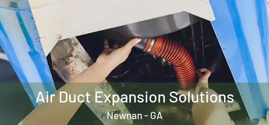  Air Duct Expansion Solutions Newnan - GA