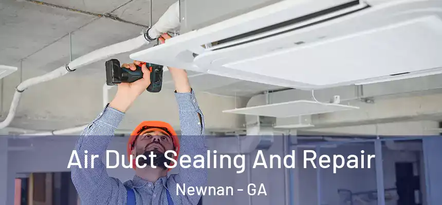 Air Duct Sealing And Repair Newnan - GA