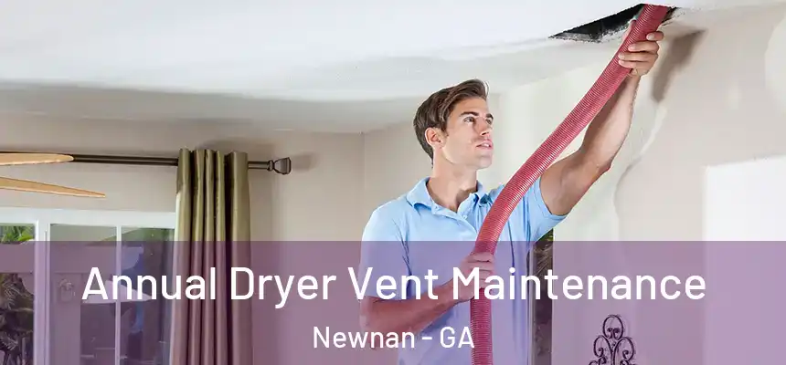  Annual Dryer Vent Maintenance Newnan - GA