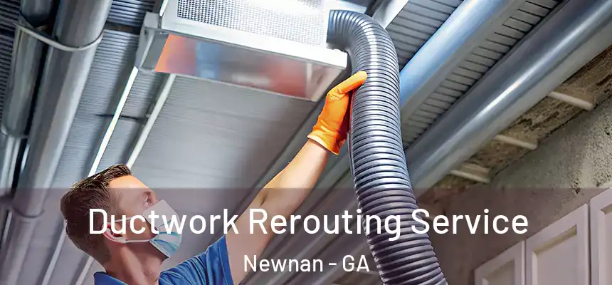  Ductwork Rerouting Service Newnan - GA