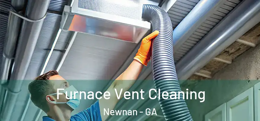 Furnace Vent Cleaning Newnan - GA