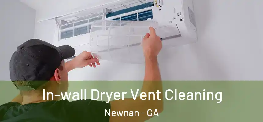  In-wall Dryer Vent Cleaning Newnan - GA