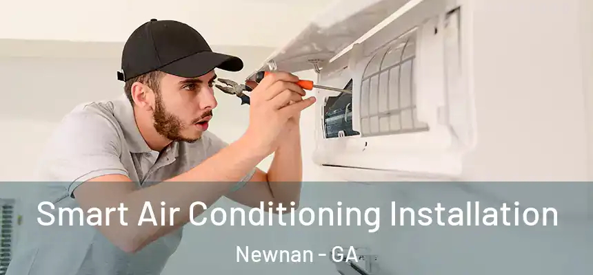  Smart Air Conditioning Installation Newnan - GA
