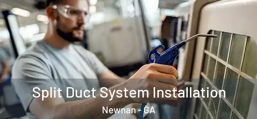  Split Duct System Installation Newnan - GA