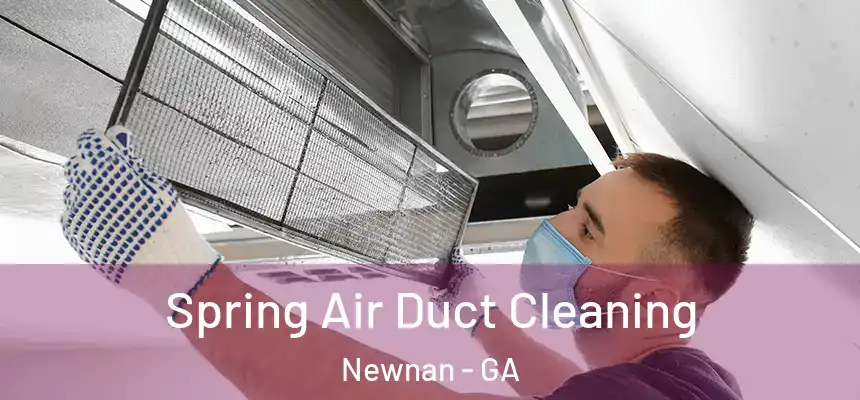  Spring Air Duct Cleaning Newnan - GA