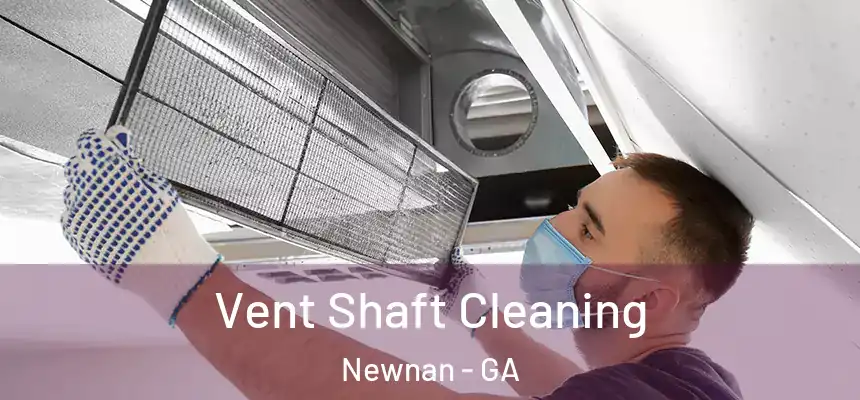 Vent Shaft Cleaning Newnan - GA