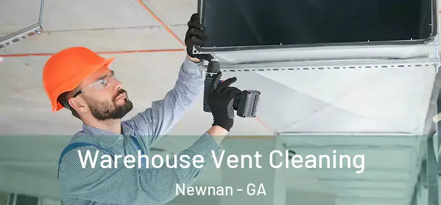  Warehouse Vent Cleaning Newnan - GA